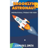 Brooklyn Astronaut Inspirational Poems For Kids Boys Edition: Inspirational Poems For Kids