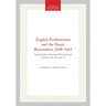 English Presbyterians and the Stuart Restoration, 1648-1663: Transactions, American Philosophical Society (Vol. 55, Part 2)