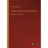 Frederick Chopin, as a Man and Musician: Volume 1 - in large print
