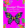 Beautiful Flowers: Inspiring Flowers Adult Coloring Book For Women Men Teens & Seniors (50 stress-relieving and Relaxation designs)
