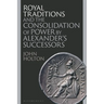 Royal Traditions and the Consolidation of Power by Alexander's Successors