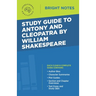 Study Guide to Antony and Cleopatra by William Shakespeare