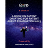 A Book on Patent Drafting for Patent Agent Examination 2023