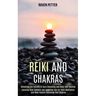 Reiki and Chakras: Unlocking the Secrets of Aura Cleansing and Reiki Self-healing (Learning Reiki Symbols and Acquiring Tips for Reiki Me