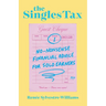 The Singles Tax: No-Nonsense Financial Advice for Solo Earners