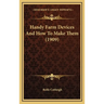 Handy Farm Devices And How To Make Them (1909)