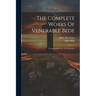 The Complete Works Of Venerable Bede: Commentaries On The Scriptures