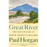 Great River: The Rio Grande in North American History. Vol. 1, Indians and Spain. Vol. 2, Mexico and the United States. 2 Vols. in One