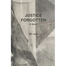 Justice Forgotten