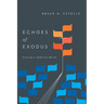 Echoes of Exodus: Tracing a Biblical Motif