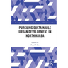Pursuing Sustainable Urban Development in North Korea
