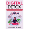 Digital Detox: Reclaim Your Life from Tech Overload
