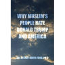 Why Muslim's People Hate Donald Trump and America