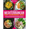 The Complete Mediterranean Diet Cookbook 2021: 300 Tasty, Healthy, Quick, And Affordable Mediterranean Recipes That Will Reset Your Metabolism And Reb