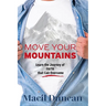 Move Your Mountains: Learn the Journey of FAITH that Can Overcome
