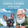 Adventures of Gryffin the Frenchie: Going Fishin'