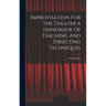 Improvisation For The Theater A Handbook Of Teaching And Directing Techniques