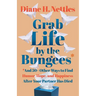 Grab Life by the Bungees: And 50+ Other Ways to Find Humor, Hope, and Happiness After Your Partner Has Died