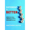 Different Is Better: Break the Rules, Create the Culture, Engineer Success
