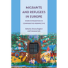 Migrants and Refugees in Europe: Work Integration in Comparative Perspective