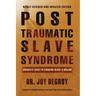 Post Traumatic Slave Syndrome: America's Legacy of Enduring Injury and Healing