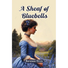 A Sheaf of Bluebells