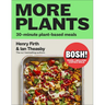 Bosh! More Plants: 30-Minute Plant-Based Meals