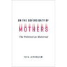 On the Sovereignty of Mothers: The Political as Maternal