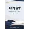 Amen?: Questions for a God I Hope Exists