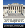Substance Abuse Treatment for Persons with Co-Occurring Disorders: Quick Guide for Administrators Based on Tip 42