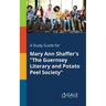 A Study Guide for Mary Ann Shaffer's "The Guernsey Literary and Potato Peel Society"