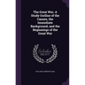 The Great War. A Study Outline of the Causes, the Immediate Background, and the Beginnings of the Great War