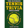 The Ultimate Tennis Trivia Challenge: Over 600 Quiz Questions for Die-Hard Tennis Fans