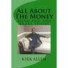 All About The Money - Being Old And Broke Stinks: A Simple Guide to Investing And Financial Know-How