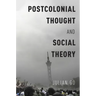 Postcolonial Thought and Social Theory