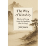 The Way of Kinship: The Art of Living from the Daodejing (Tao Te Ching)