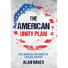 The American Unity Plan: Bold American Solutions for a Divided Country