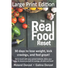 The Real Food Reset: 30 days to lose weight, kick cravings & feel great! (Large Print Edition): Get in touch with your primal instincts, de