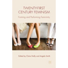 Twenty-First Century Feminism: Forming and Performing Femininity