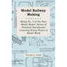 Model Railway Making - Being No. 5 of the New Model Maker Series of Practical Handbooks Covering Every Phase of Model Work