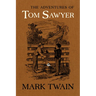 The Adventures of Tom Sawyer: The Authoritative Text with Original Illustrations