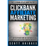 Clickbank Affiliate Marketing - Scott Bridges: How To Earn Passive Online Income And Start Making Residual Cash Money With An Online Internet Marketin