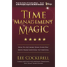 Time Management Magic: How to Get More Done Every Day and Move from Surviving to Thriving
