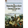 The Second War of Coalition-Volume 1: the French Invasion of Egypt to the Crossing of the Alps, 1799-1800