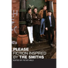 Please: Fiction Inspired by the Smiths