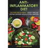Anti-Inflammatory Diet: Live Pain Free & Happy - Boost Immune System, Restore Health, & Feel Amazing
