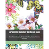 Large Print Summer Dot-to-Dot Book: Beautiful Landscapes, Birds, Butterflies, Insects, Flowers and More