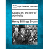 Cases on the Law of Admiralty