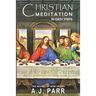 Christian Meditation in Easy Steps: Understanding the Teachings of Jesus, Meister Eckhart, Eckhart Tolle, St. Teresa of Avila and more!