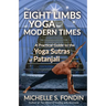 The Eight Limbs of Yoga for Modern Times: A Practical Guide to the Yoga Sutras of Patanjali